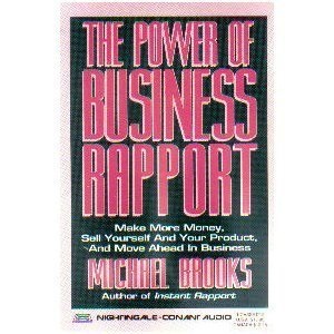 The Power of Business Rapport: Use NLP Techonology to Make Move Money, Sell Yourself and Your Product, and More Ahead in Business