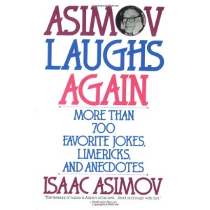 Asimov Laughs Again: More Than 700 Jokes, Limericks and Anecdotes