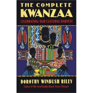 The Complete Kwanzaa: Celebrating Our Cultural Harvest