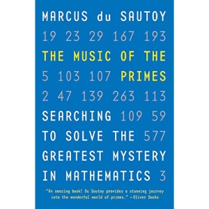 The Music of the Primes: Searching to Solve the Greatest Mystery in Mathematics