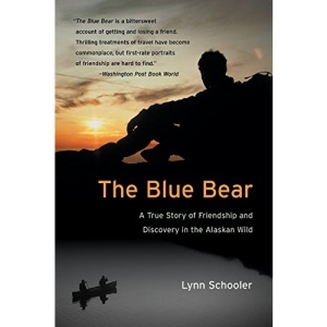 The Blue Bear: A True Story of Friendship and Discovery in the Alaskan Wild