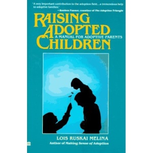 Raising Adopted Children: A Manual for Adoptive Parents