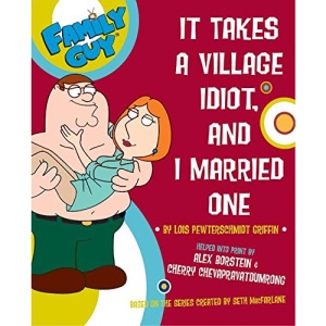 It Takes a Village Idiot, and I Married One (Family Guy (Harper Entertainment))