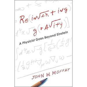 Reinventing Gravity: A Physicist Goes Beyond Einstein
