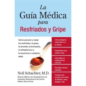 La  Guia Medica Para Resfriados y Gripe: Como Prevenir y Tratar los Resfriados, la Gripe, la Sinusitis, la Bronquitis, el Estreptococo y la Neumonia A