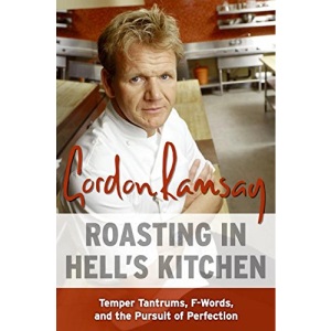 Roasting in Hell's Kitchen: Temper Tantrums, F Words, and the Pursuit of Perfection