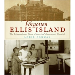 Forgotten Ellis Island: The Extraordinary Story of America's Immigrant Hospital