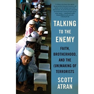 Talking to the Enemy: Faith, Brotherhood, and the (Un)Making of Terrorists