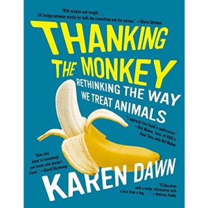 Thanking The Monkey: Rethinking The Way We Treat Animals