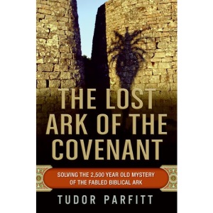 The Lost Ark of the Covenant: Solving the 2,500 Year Old Mystery of the Fabled Biblical Ark