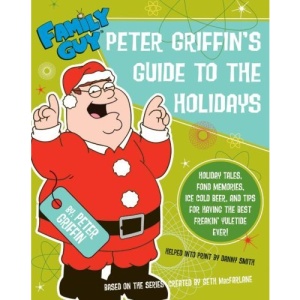 Peter Griffin's Guide to the Holidays (Family Guy (Harper Entertainment))