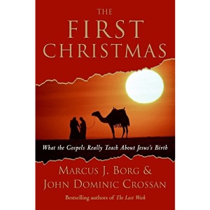 The First Christmas: What the Gospels Really Teach about Jesus's Birth