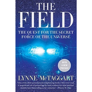 The Field: The Quest for the Secret Force of the Universe