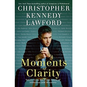 Moments of Clarity: Voices from the Front Lines of Addiction and Recovery