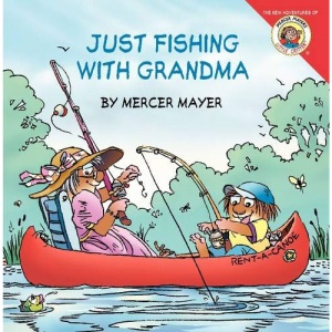 Little Critter  LITTLE CRITTER: JUST FISHING WITH GRANDMA