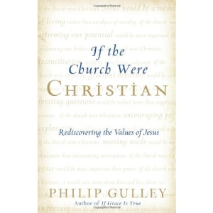 If the Church Were Christian: Rediscovering the Values of Jesus