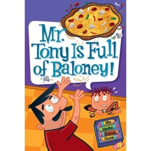 Mr. Tony Is Full of Baloney! (My Weird School Daze)