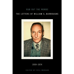 Rub Out the Words: The Letters of William S. Burroughs 1959-1974