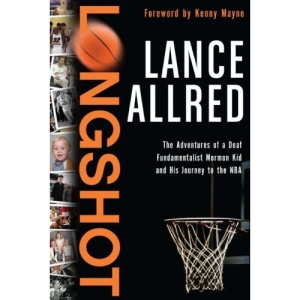 Longshot: The Adventures of a Deaf Fundamentalist Mormon Kid and His Journey to the NBA