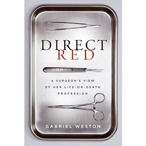 Direct Red: A Surgeon's View of Her Life or Death Profession