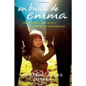 En Busca de Emma: Dos Padres, Una Hija y El Sueno de Una Familia
