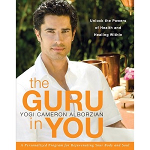 The Guru in You: A Personalized Program for Rejuvenating Your Body and Soul