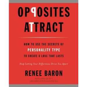 Opposites Attract: How to Use the Secrets of Personality Type to Create a Love That Lasts
