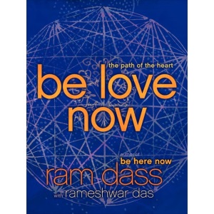 Be Love Now: The Path of the Heart