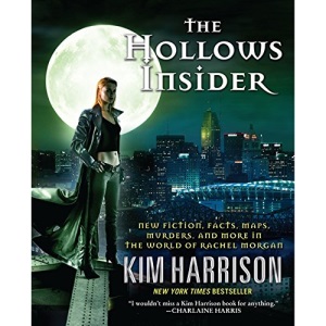 The Hollows Insider: New Fiction, Facts, Maps, Murders, and More in the World of Rachel Morgan