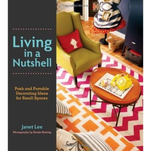 Living in a Nutshell: Posh and Portable Decorating Ideas for Small Spaces