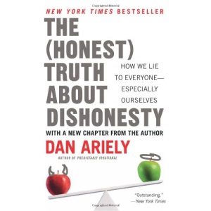 The Honest Truth about Dishonesty: How We Lie to Everyone--Especially Ourselves
