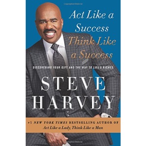 Act Like a Success, Think Like a Success: Discovering Your Gift and the Way to Life's Riches