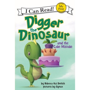 Digger the Dinosaur and the Cake Mistake (My First I Can Read)