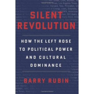 Silent Revolution: How the Left Rose to Political Power and Cultural Dominance