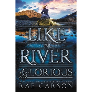 Like a River Glorious (Gold Seer Trilogy)