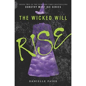 The Wicked Will Rise: 2 (Dorothy Must Die)