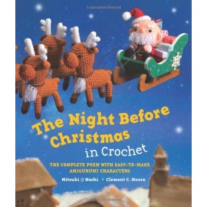 The Night Before Christmas in Crochet: The Complete Poem with Easy-to-Make Amigurumi Characters