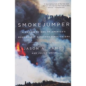Smokejumper: A Memoir by One of America's Most Select Airborne Firefighters