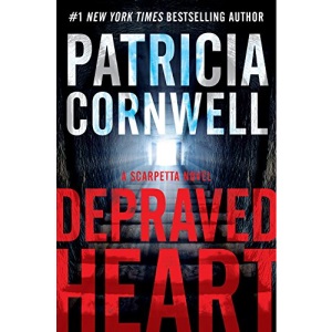 Depraved Heart: A Scarpetta Novel: 23 (Kay Scarpetta)