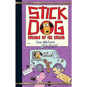 Stick Dog Dreams of Ice Cream: 4 (Stick Dog, 4)