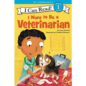 I Want to Be a Veterinarian (My Community: I Can Read! Level 1)