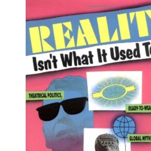 Reality isn't What it Used to be