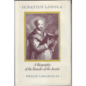Ignatius Loyola: A Biography of the Founder of the Jesuits