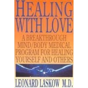 Healing with Love: A Breakthrough Mind/Body Medical Program for Healing Yourself and Others