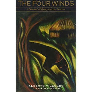 The Four Winds: Shaman's Odyssey into the Amazon