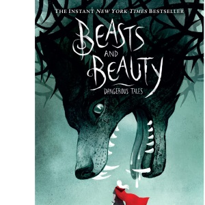 Beasts and Beauty: Dangerous Tales