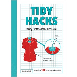 Tidy Hacks: Handy Hints to Make Life Easier
