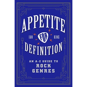 APPETITE FOR DEFINITION (An Az Guide to Rock Genres)