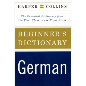 HarperCollins Beginner's German Dictionary: The Essential Dictionary from the First Class to the Final Exam