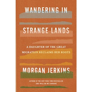 Wandering in Strange Lands: A Daughter of the Great Migration Reclaims Her Roots